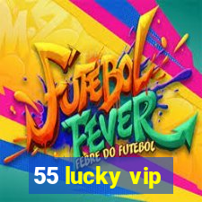 55 lucky vip